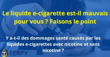 Le liquide e-cigarette est-il mauvais pour vous ?