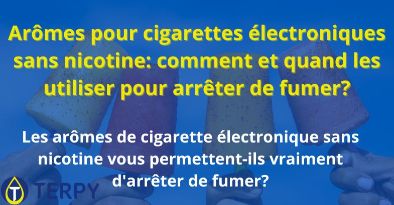 Arômes pour cigarettes électroniques sans nicotine