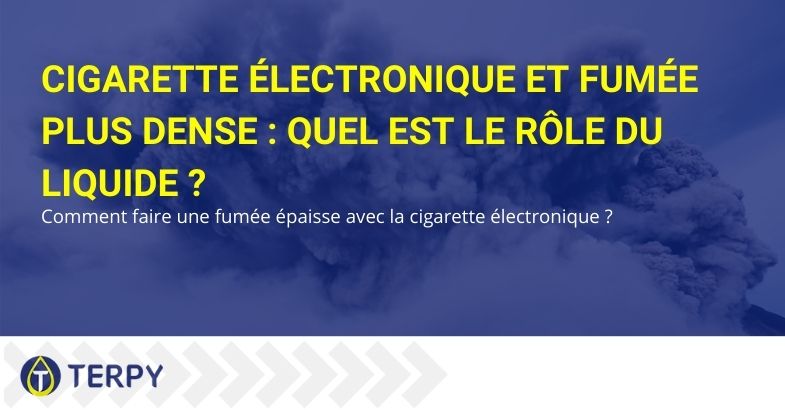 Cigarette électronique et fumée plus dense: liquide