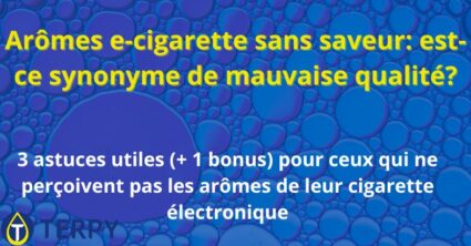 Arômes e-cigarette sans saveur: est-ce synonyme de mauvaise qualité?