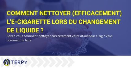 Comment nettoyer (efficacement) l'e-cigarette lors du changement de liquide ?