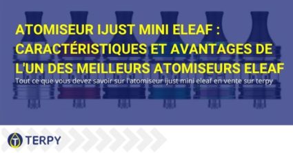 Caractéristiques et avantages de l'atomiseur iJust Mini Eleaf