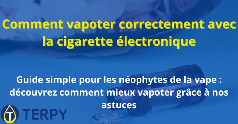 Comment vapoter correctement avec la cigarette électronique