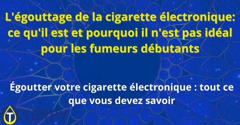 L'égouttage de la cigarette électronique