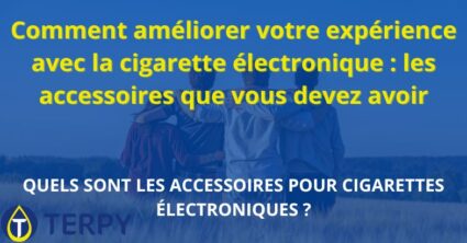 Comment améliorer votre expérience avec la cigarette électronique