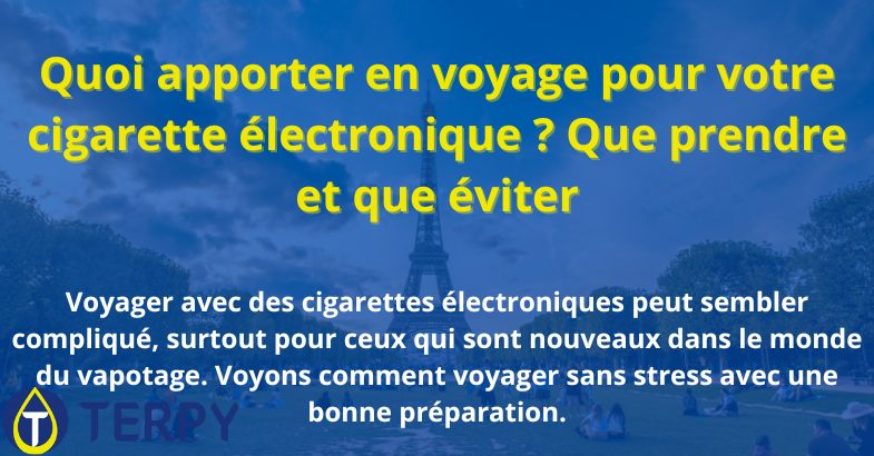 Quoi apporter en voyage pour votre cigarette électronique ?