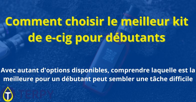 Comment choisir le meilleur kit de e-cig pour débutants