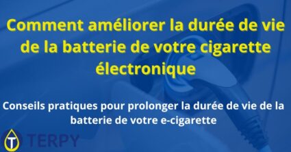 Comment améliorer la durée de vie de la batterie de votre cigarette électronique